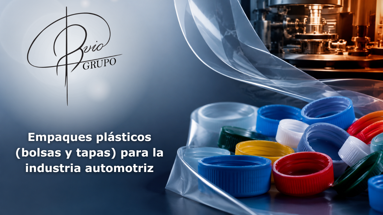 Empaques plásticos (bolsas y tapas) para la industria automotriz